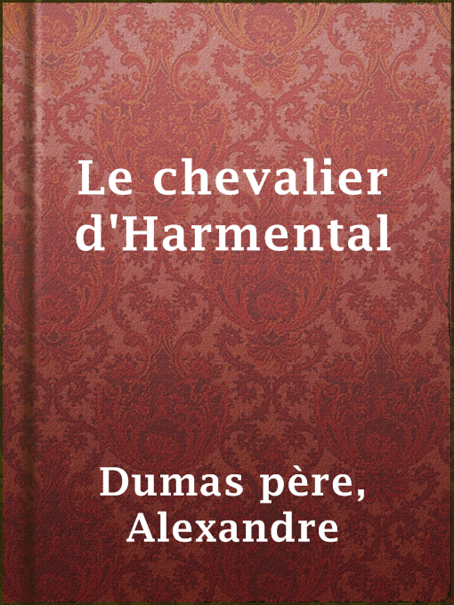 Title details for Le chevalier d'Harmental by Alexandre Dumas père - Available